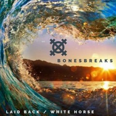 LAID BACK / WHITE HORSE / BONESBREAKS