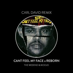 CANT FEEL MY FACE x REBORN (CARL DAVID Mashup)