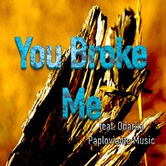 You Broke Me feat Odarka