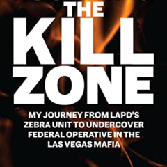 READ EPUB 🗂️ Escaping the Kill Zone: My Journey from LAPD's Zebra Unit to Undercover