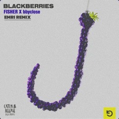 Blackberries - Fisher, bbyclose - EMRI Remix