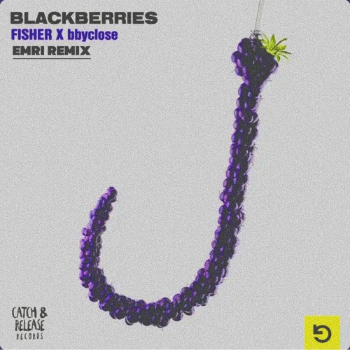 Blackberries - Fisher, bbyclose - EMRI Remix