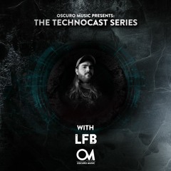 Oscuro Music Technocast #087 With LFB