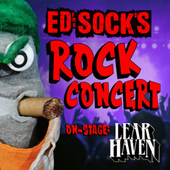 ED THE SOCK'S ROCK CONCERT FEATURING LEAR HAVEN!
