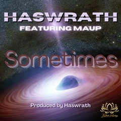 Sometimes Feat. MAUP [Prod. Haswrath]