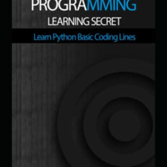 [Free] KINDLE 📥 PYTHON PROGRAMMING LEARNING SECRET: Learn Python Basic Coding Lines