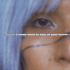 i really want to stay at your house