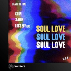 Premiere: Saqib, Cern (NYC) - Soul Love (Lost Boy Remix) - Beats On Time