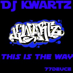 77Deuce Ent Presents: DJ KWARTZ - This Is The Way Mix