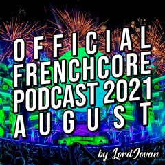 FRENCHCORE 2021 #8 August Mix | Official Podcast by LordJovan