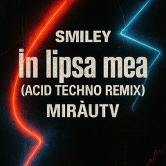 În lipsa mea-Acid techno remix (MirăuTV)