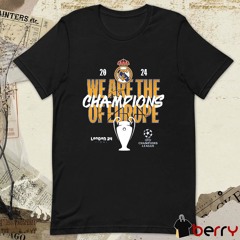 London 24 UCL Final Real Madrid UEFA Champions League 15 We Are The Champions Of Europe t-shirt