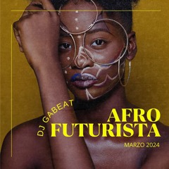 dj gabeat Afro Futurista MARZO 2024