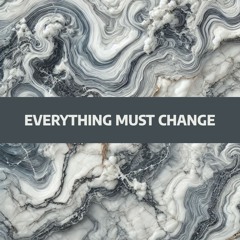 Everything Must Change