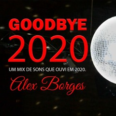 Goodbye 2020 - (Rádio Tunes mixado por Alex Borges).