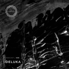 OECUS Podcast 306 // DELUKA