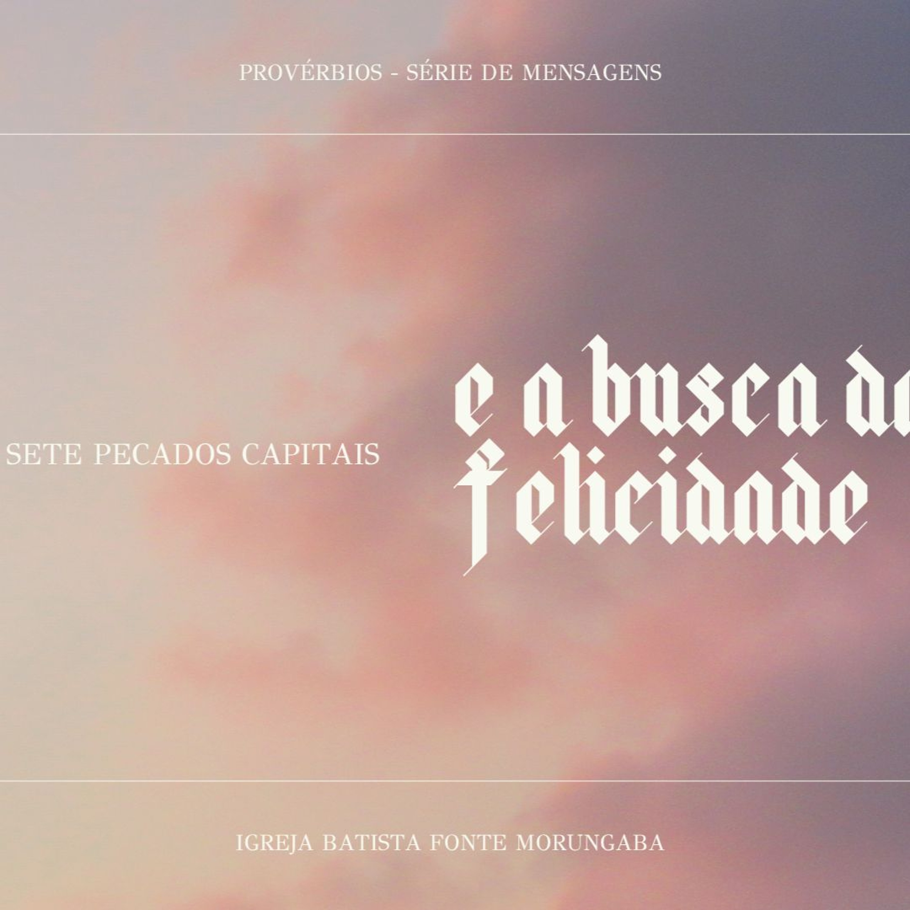 Os Sete Pecados e o Propósito de Vida | Provérbios - Daniel Nogueira episode artwork