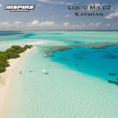 INSPIRE LIQUID MIX 2 (mixed by Kayshan)