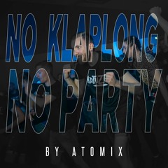 Atomix - NO KLAPLONG NO PARTY #8 / Raw Mix