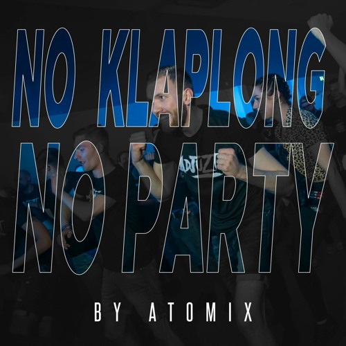 Atomix - NO KLAPLONG NO PARTY #8 / Raw Mix