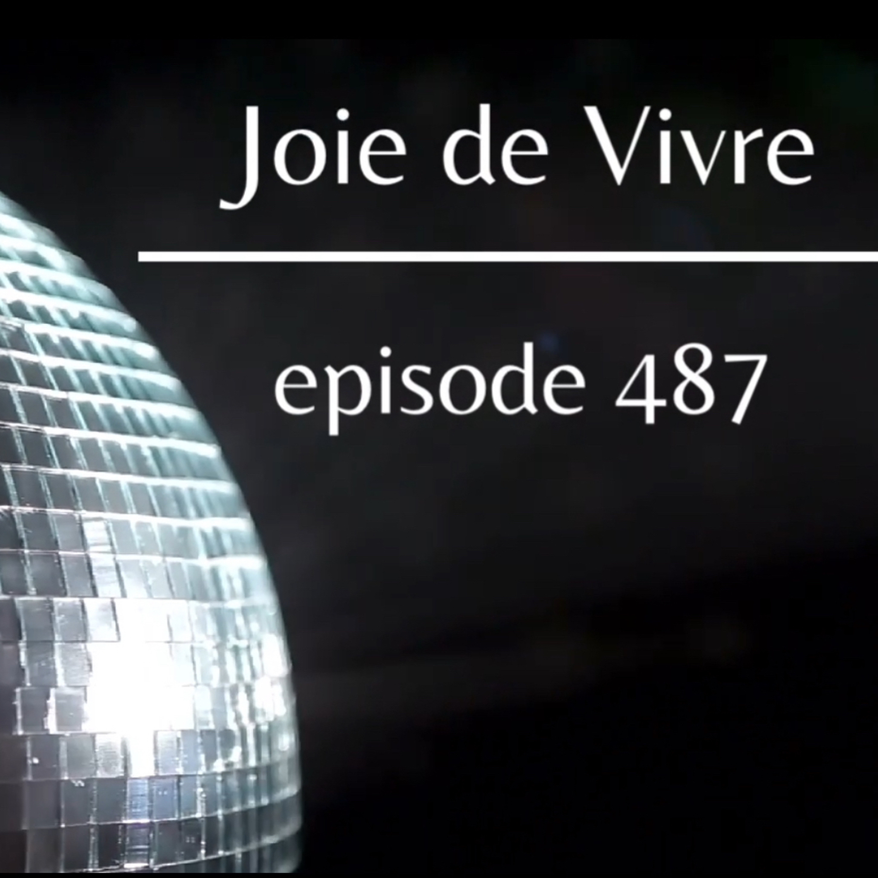 Joie de Vivre - Episode 487 *500 episode celebration info at jdv500episode@gmail.com* episode artwork