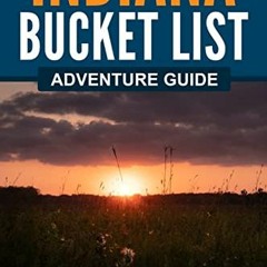 [Get] [KINDLE PDF EBOOK EPUB] Indiana Bucket List Adventure Guide: Explore 100 Offbea