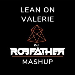 Lean On Valerie (Major Lazer vs Amy Winehouse) DJ Robfather Mashup