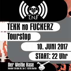 Krascher TnF Tekk No Fuckerz Tour Stop 10.06.2017 @ Der Weiße Hase Berlin