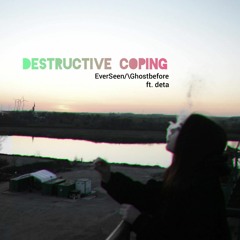 Destructive Coping (feat. deta)