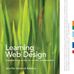 [View] PDF 📝 Learning Web Design: A Beginner's Guide to HTML, CSS, JavaScript, and W