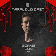 Paralelo Cast #009 - Gorkiz
