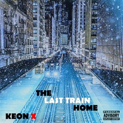 The Last Train Home - KEON X (prod. Harrison Gates)