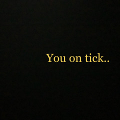 You on tick