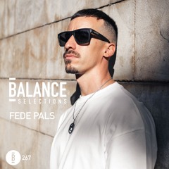 Balance Selections 267: Fede Pals