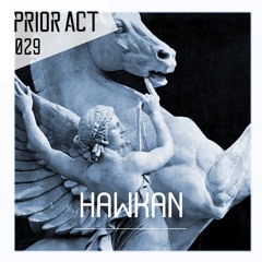 PRIOR ACT #029  — Hawkan