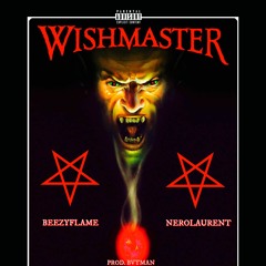 BEEZY FLAME X NEROLAURENT - WISHMASTER (PROD. BVTMAN)