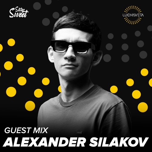Alexander Silakov guest mix - LUCHiSVETA by Sistersweet