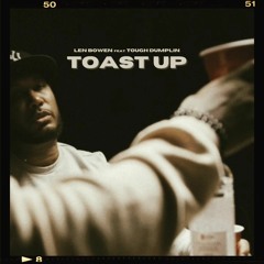 LEN BOWEN - Toast Up (featuring TOUGH DUMPLIN)