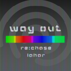 re:chase - Way Out (ft Lahar)
