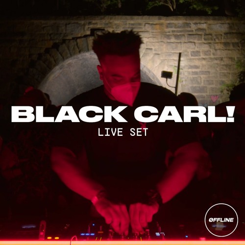 BLACK CARL! (LIVE SET) /// DEF: ØFFLINE