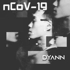 DYANN - nCoV-19 MIXTAPE [HD]