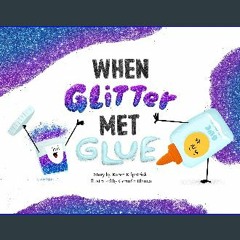 {READ} ✨ When Glitter Met Glue (When Pencil Met Eraser) (Ebook pdf)