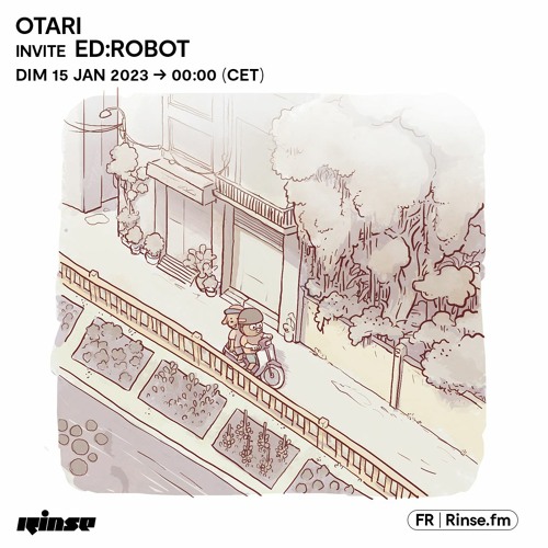 Stream Otari invite EdRobot 15 Janvier 2023 by Rinse France Listen