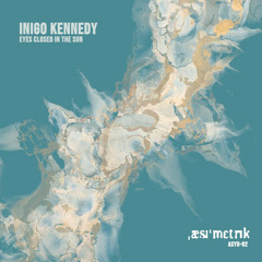 Premiere: Inigo Kennedy "Eyes Closed In The Sun" - Asymmetric Records