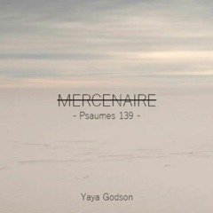 Mercenaire (Psaumes 139) - Yaya Godson