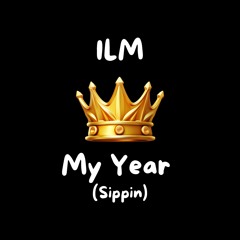 My Year (Sippin)