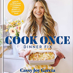 [FREE] EBOOK √ Cook Once Dinner Fix: Quick and Exciting Ways to Transform Tonight's D