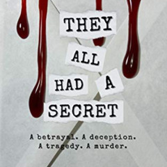 [DOWNLOAD] EPUB 📂 They All Had A Secret: A betrayal. A deception. A tragedy. A murde