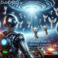 Angels Fear To Rebuild (Calling)
