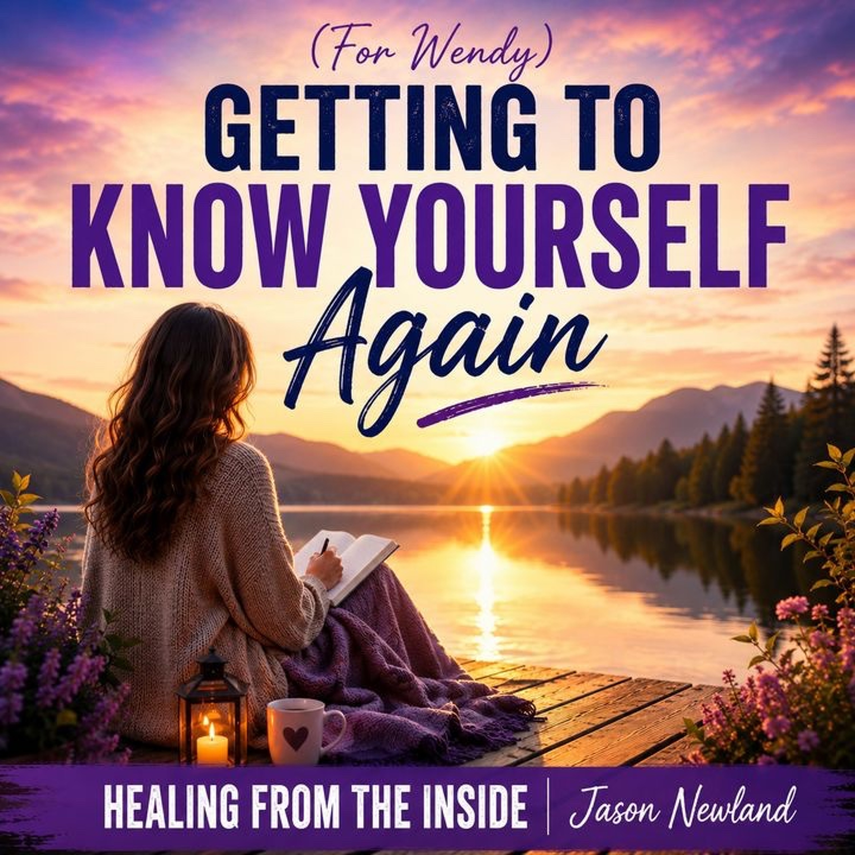 (Long | Music) (For Wendy) Getting To Know Yourself Again | Healing From The Inside episode artwork